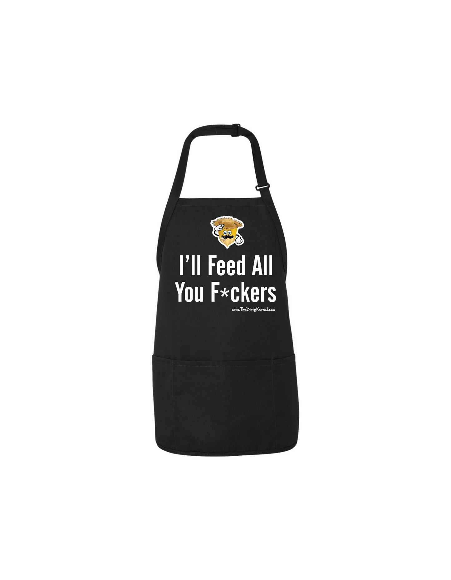 I’ll Feed All You F*ckers | Cooking Apron – The Dirty Kernel