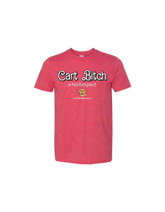 Cart Bitch #NoRespect | T-Shirt – The Dirty Kernel