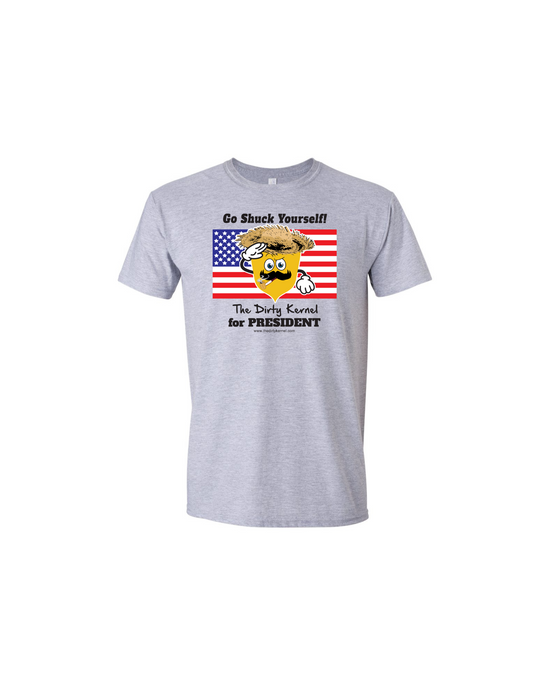 The Dirty Kernel for President – Go Shuck Yourself | T-Shirt